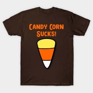 Candy Corn Sucks! T-Shirt